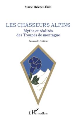 Les chasseurs alpins : mythe et réalité des troupes de montagne