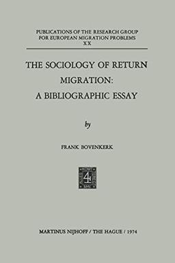 The Sociology of Return Migration: A Bibliographic Essay (Publications of the Research Group for European Migration Problems)