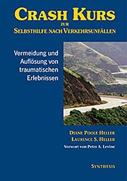 Crash-Kurs zur Selbsthilfe nach Verkehrsunfällen: Vermeidung und Auflösung von Traumatischen Erlebnissen