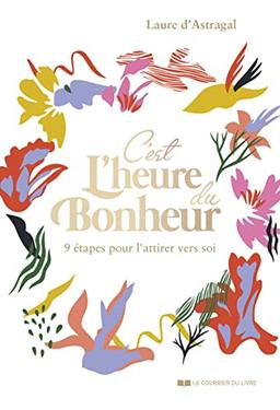 C'est l'heure du bonheur : 9 étapes pour l'attirer vers soi