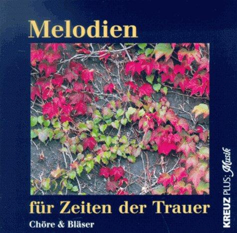 Melodien für Zeiten der Trauer: Stuttgarter Liederkranz: Wer hat dich du schöner Wald u. a. Bläsercorps Hamburg: Ehrenfanfare u. a. Chor der ... Bläsermusik, Opernchöre, Gospel. 52 Min.