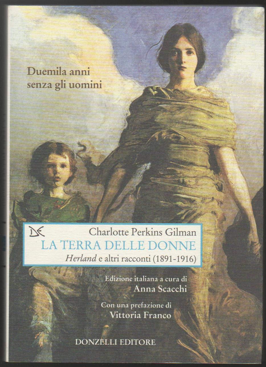 La terra delle donne. «Herland» e altri racconti (1891-1916) (Saggi. Arti e lettere)