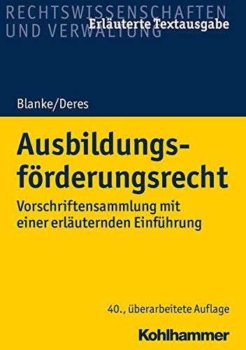 Ausbildungsförderungsrecht: Vorschriftensammlung mit einer erläuternden Einführung (Recht und Verwaltung)