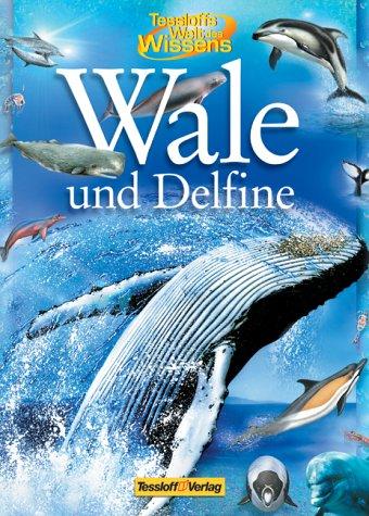 Tessloffs Welt des Wissens: Wale und Delfine