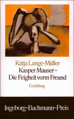 Kasper Mauser - Die Feigheit vorm Freund