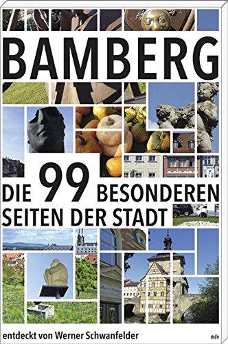 Bamberg: Die 99 besonderen Seiten der Stadt