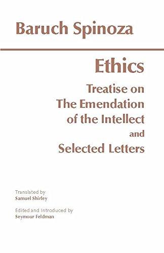 Ethics: Treatise on the Emendation of the Intellect and Selected Letters