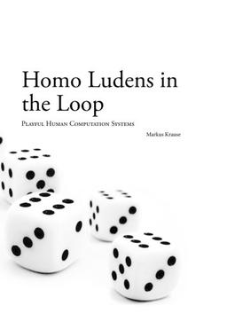 Homo Ludens in the Loop: Playful Human Computation Systems