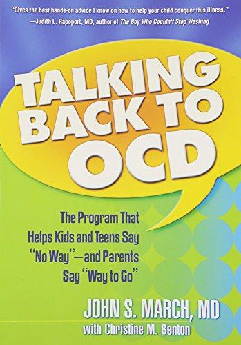 Talking Back to OCD: The Program That Helps Kids and Teens Say "No Way" - and Parents Say "Way to Go"