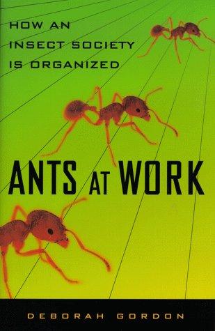 Ants At Work: How An Insect Society Is Organized