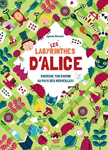 Les labyrinthes d'Alice : cherche ton chemin au pays des merveilles !