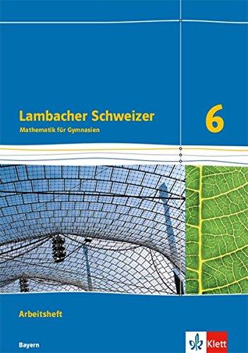 Lambacher Schweizer Mathematik 6. Ausgabe Bayern: Arbeitsheft plus Lösungsheft Klasse 6 (Lambacher Schweizer. Ausgabe für Bayern ab 2017)