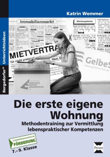 Die erste eigene Wohnung: Methodentraining zur Vermittlung lebenspraktischer Kompetenzen (7. bis 9. Klasse): Methodentraining zur Vermittlung ... Kopiervorlagen für die Sekundarstufe