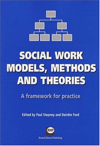 Social Work Models, Methods and Theories: A Framework for Practice