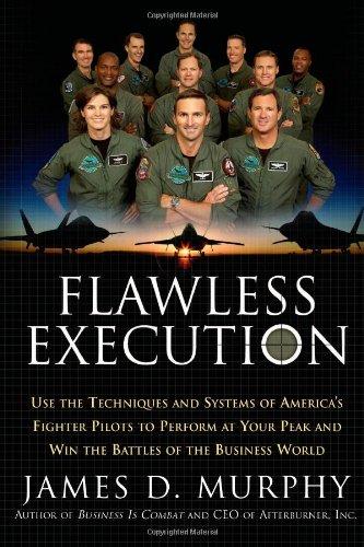 Flawless Execution: Use the Techniques and Systems of America's Fighter Pilots to Perform at Your Peak and Win the Battles of the Business World