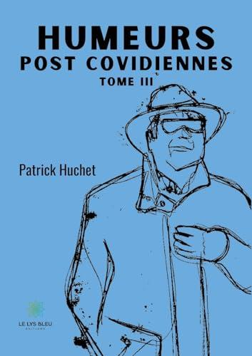 Humeurs post covidiennes : Tome III