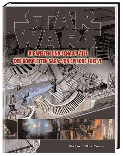 Star Wars - Alle Welten und Schauplätze: Von Episode I bis VI