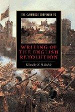 The Cambridge Companion to Writing of the English Revolution (Cambridge Companions to Literature)