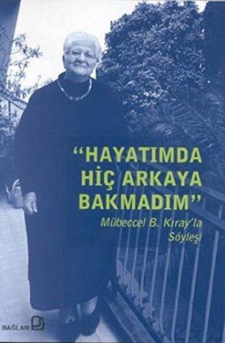 Hayatımda Hiç Arkaya Bakmadım/ Mübeccel Kıray ile Söyleşi