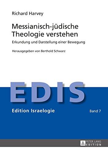 Messianisch-jüdische Theologie verstehen: Erkundung und Darstellung einer Bewegung (EDIS - Edition Israelogie)