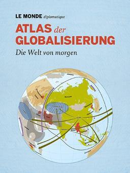 Atlas der Globalisierung: Die Welt von morgen