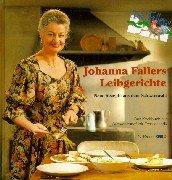 Johanna Fallers Leibgerichte. Neue Rezepte aus dem Schwarzwald