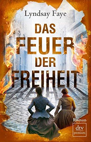 Das Feuer der Freiheit: Roman (dtv premium)