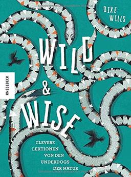 Wild & Wise: Clevere Lektionen von den Underdogs der Natur