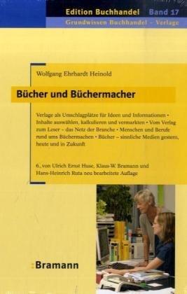 Bücher und Büchermacher: Verlage als Umschlagplatz für Ideen und Informatioen. Inhalte auswählen, kalkulieren und vermarkten. Vom Verlag zum Leser - ... Medien gestern, heute und in Zukunft