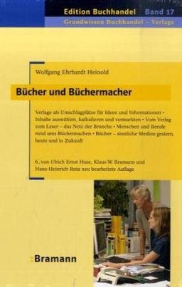 Bücher und Büchermacher: Verlage als Umschlagplatz für Ideen und Informatioen. Inhalte auswählen, kalkulieren und vermarkten. Vom Verlag zum Leser - ... Medien gestern, heute und in Zukunft