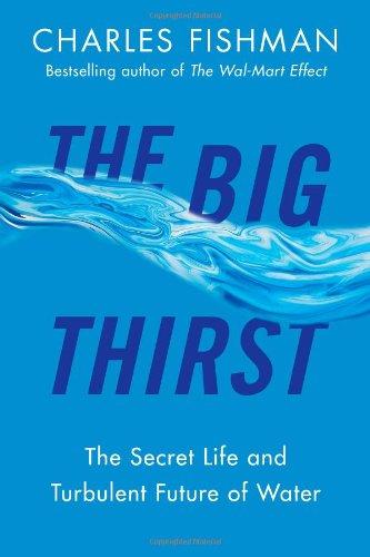 The Big Thirst: The Secret Life and Turbulent Future of Water