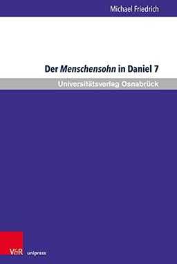 Der Menschensohn in Daniel 7: Eine Sichtung der neueren Diskussion (Osnabrücker Studien zur Jüdischen und Christlichen Bibel)