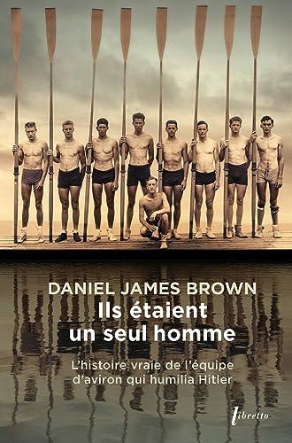 Ils étaient un seul homme : l'histoire vraie de l'équipe d'aviron qui humilia Hitler