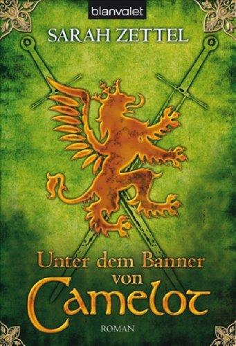 Unter dem Banner von Camelot: Roman