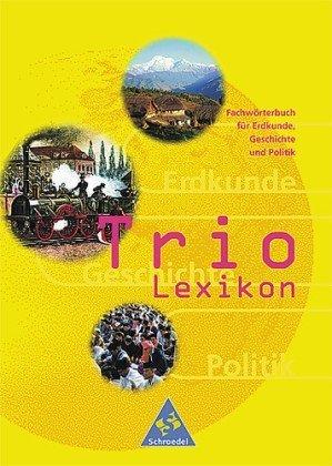 Trio Lexikon: Fachwörterbuch für Erdkunde, Geschichte und Politik