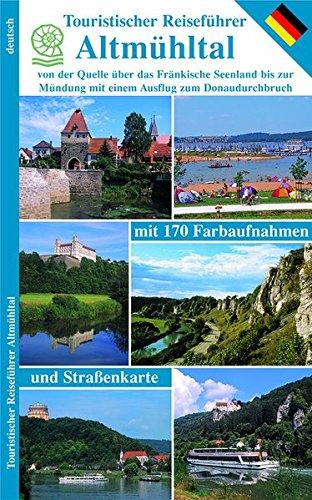 Touristischer Reiseführer Altmühltal: von der Quelle über das Fränkische Seenland bis zur Mündung mit einem Ausflug zum Donaudurchbruch