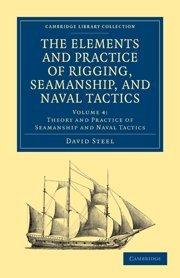 The Elements and Practice of Rigging, Seamanship, and Naval Tactics 4 Volume Set: The Elements and Practice of Rigging, Seamanship, and Naval Tactics ... Collection - Naval and Military History)