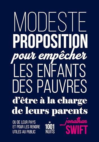 Modeste proposition pour empêcher les enfants des pauvres d'être à la charge de leurs parents ou de leur pays et pour les rendre utiles au public. Proposition d'attribution d'insignes aux mendiants de toutes les paroisses de Dublin par le doyen de Saint...