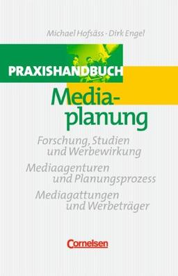 Praxishandbuch Mediaplanung: Forschung, Studien und Werbewirkung - Mediaagenturen und Planungsprozess - Mediagattungen und Werbeträger. Buch