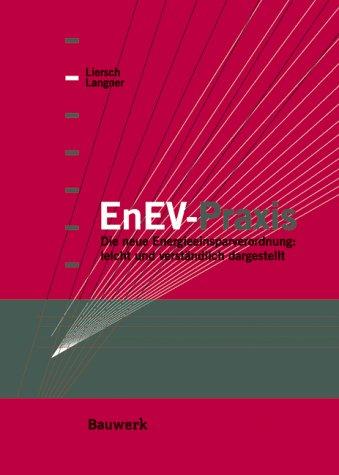 EnEV-Praxis. Die neue Energieeinsparverordnung: leicht und verständlich dargestellt.