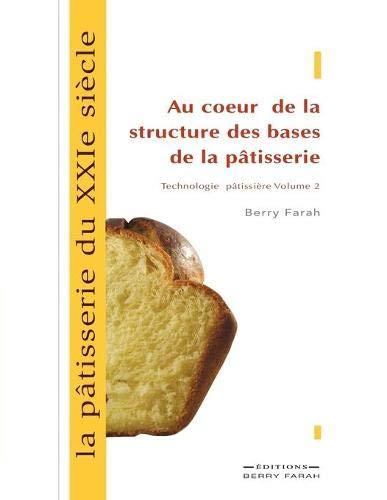 La pâtisserie du XXIe siècle, au coeur de la structure des bases de la pâtisserie