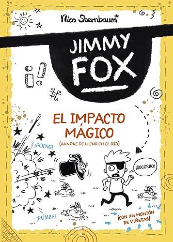 Jimmy Fox 1. El impacto mágico (LITERATURA INFANTIL - Narrativa infantil)