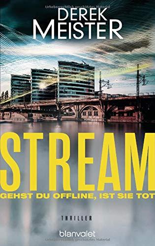 Stream - Gehst du offline, ist sie tot: Thriller