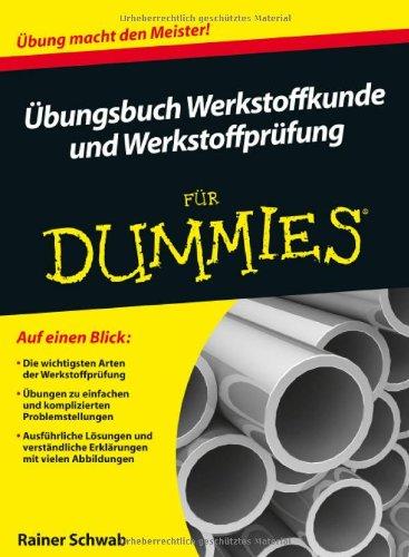 Übungsbuch Werkstoffkunde und Werkstoffprüfung für Dummies (Fur Dummies)