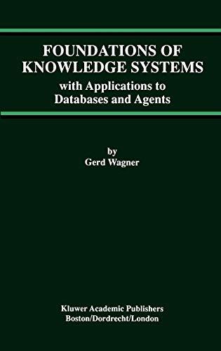 Foundations of Knowledge Systems: with Applications to Databases and Agents (Advances in Database Systems, 13, Band 13)