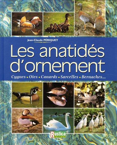 Les anatidés d'ornement : cygnes, oies, canards, sarcelles, bernaches...