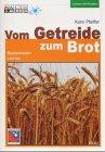 Vom Getreide zum Brot: Basiswissen Lernen (Lesen & Merken)