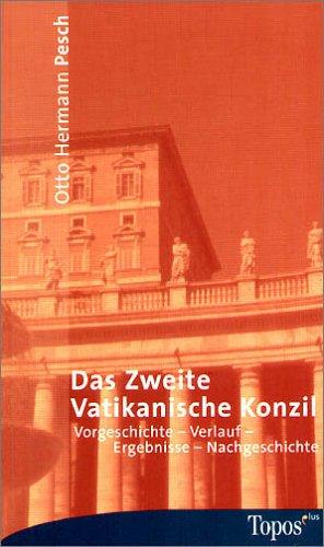 Das Zweite Vatikanische Konzil: Vorgeschichte, Verlauf, Ergebnisse, Nachgeschichte