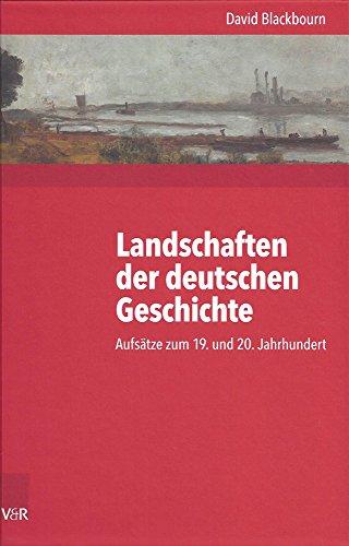 Landschaften der deutschen Geschichte: Aufsätze zum 19. und 20. Jahrhundert (Kritische Studien zur Geschichtswissenschaft)