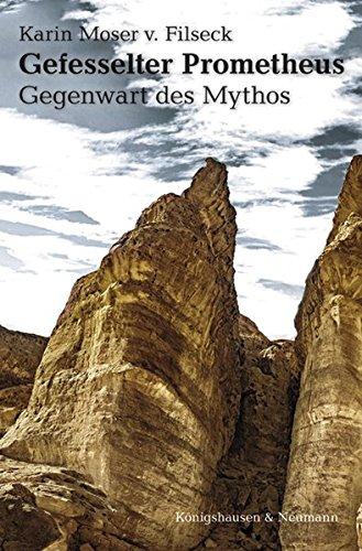 Gefesselter Prometheus: Gegenwart des Mythos